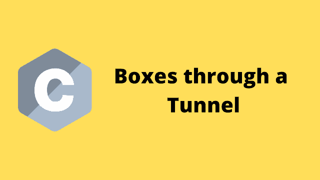 HackerRank Boxes through a Tunnel solution in c programming