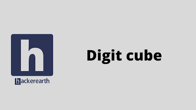hackerEarth Digit cube problem solution