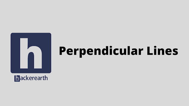 HackerEarth Perpendicular Lines problem solution