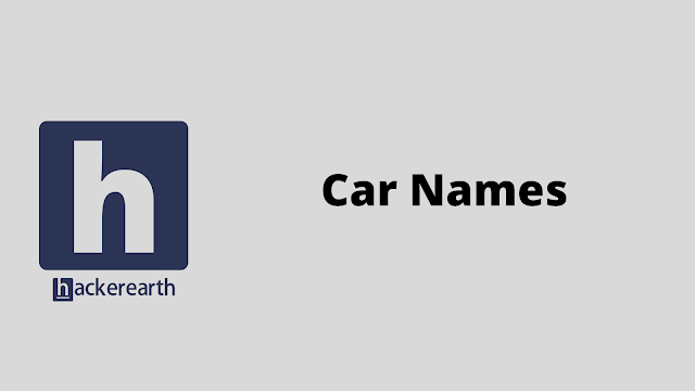 HackerEarth Car Names problem solution