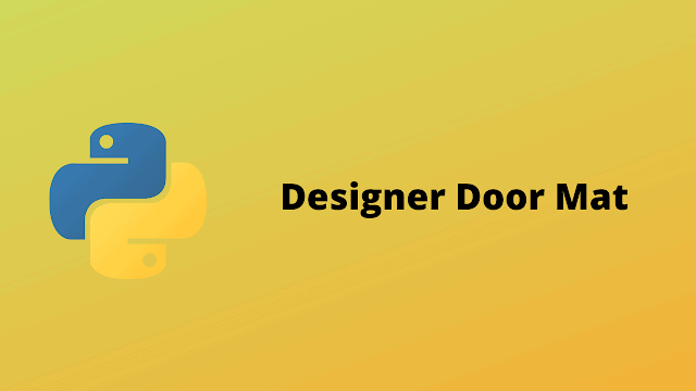HackerRank Designer Door Mat solution in Python