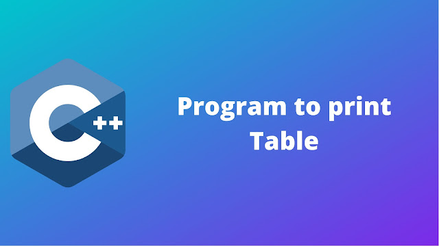 C++ program to print the table of number
