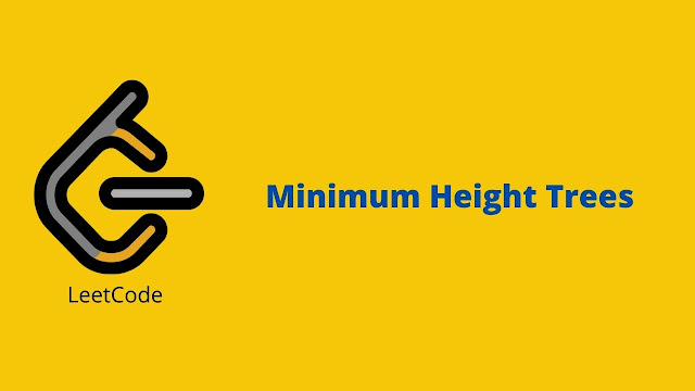 Leetcode Minimum Height Trees problem solution