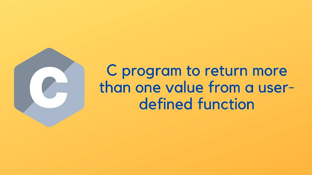 C program to return more than one value from a user-defined function