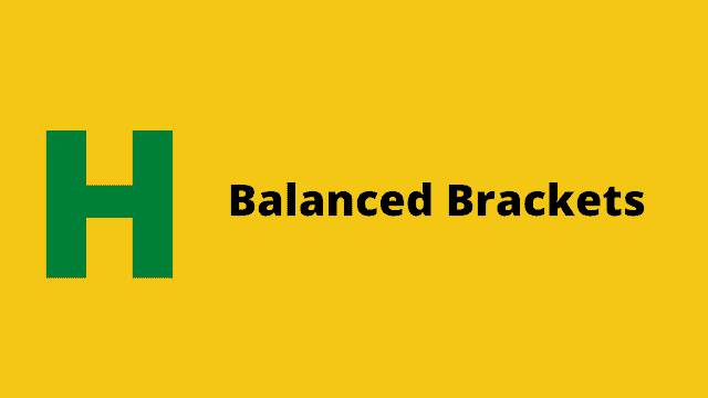 HackerRank Balanced Brackets Interview preparation kit solution
