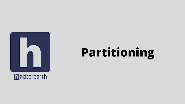 HackerEarth Partitioning problem solution