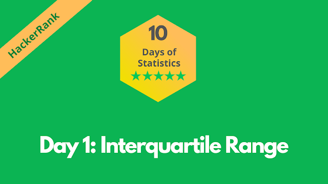 HackerRank Day 1: Interquartile Range | 10 Days of Statistics problem solution