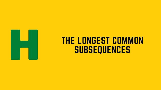 HackerRank The Longest Common Subsequence problem solution