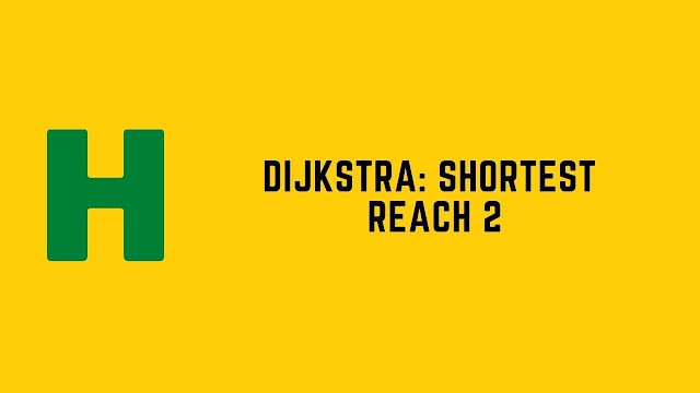 HackerRank Dijkstra: Shortest Reach 2 problem solution