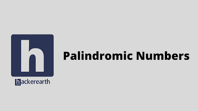 HackerEarth Palindromic Numbers problem solution