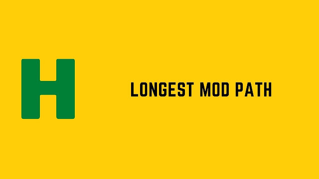 hackerrank longest mod path problem solution