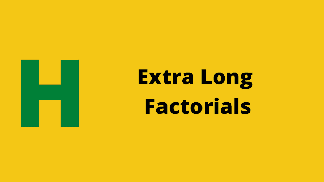 HackerRank Extra Long Factorials problem solution