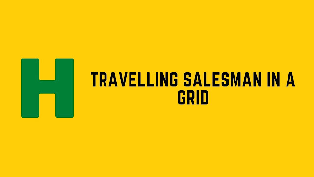 HackerRank Travelling Salesman in a Grid problem solution