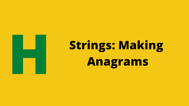 HackerRank Strings: Making Anagrams problem solution