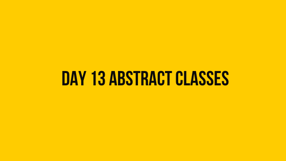 Day 13 Abstract Classes 30 days of code solution hackerrank