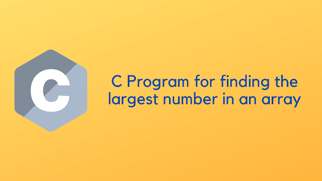 C Program for finding the largest number in an array