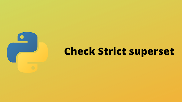 HackerRank Check Strict superset solution in python