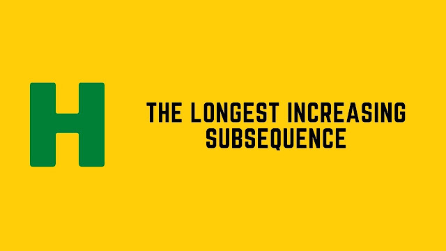 HackerRank The Longest Increasing Subsequence problem solution