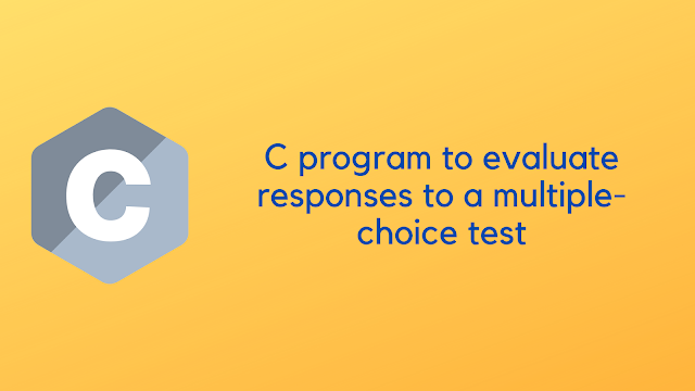 C program to evaluate responses to a multiple-choice test
