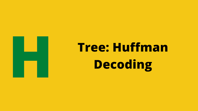 HackerRank Tree: Huffman Decoding Interview preparation kit solution