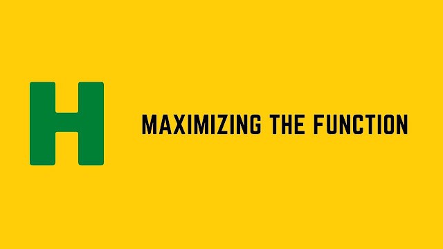 HackerRank Maximizing the Function problem solution