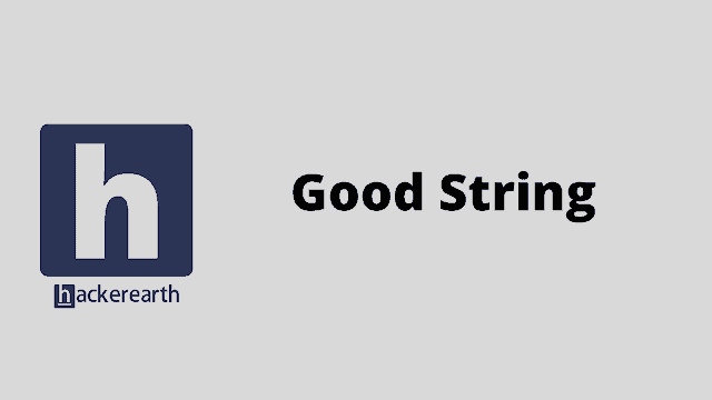 HackerEarth Good String problem solution