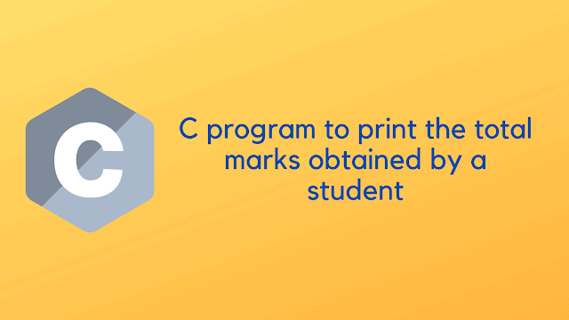 C program to print the total marks obtained by a student