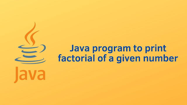 Java program to print factorial of a given number