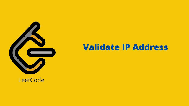 Leetcode Validate IP Address problem solution
