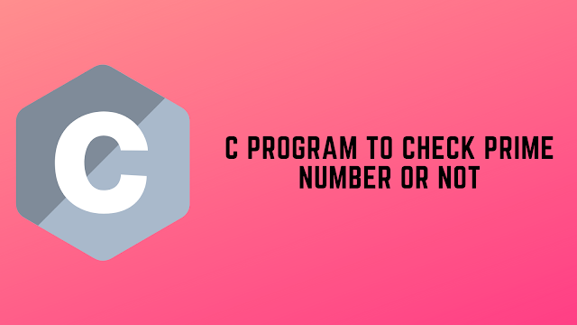 C Program to Check Prime Number or Not