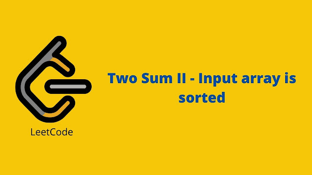 Leetcode Two Sum II - Input array is sorted problem solution