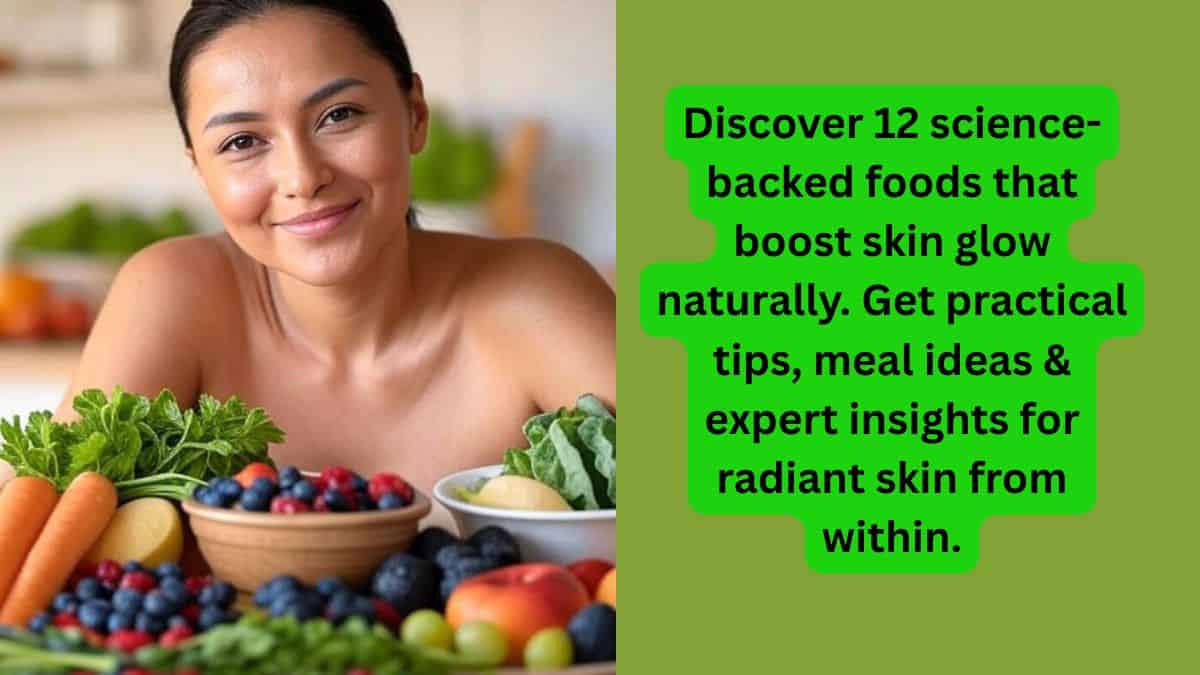 The best foods for glowing skin naturally: Can These Foods Transform Your Skin?