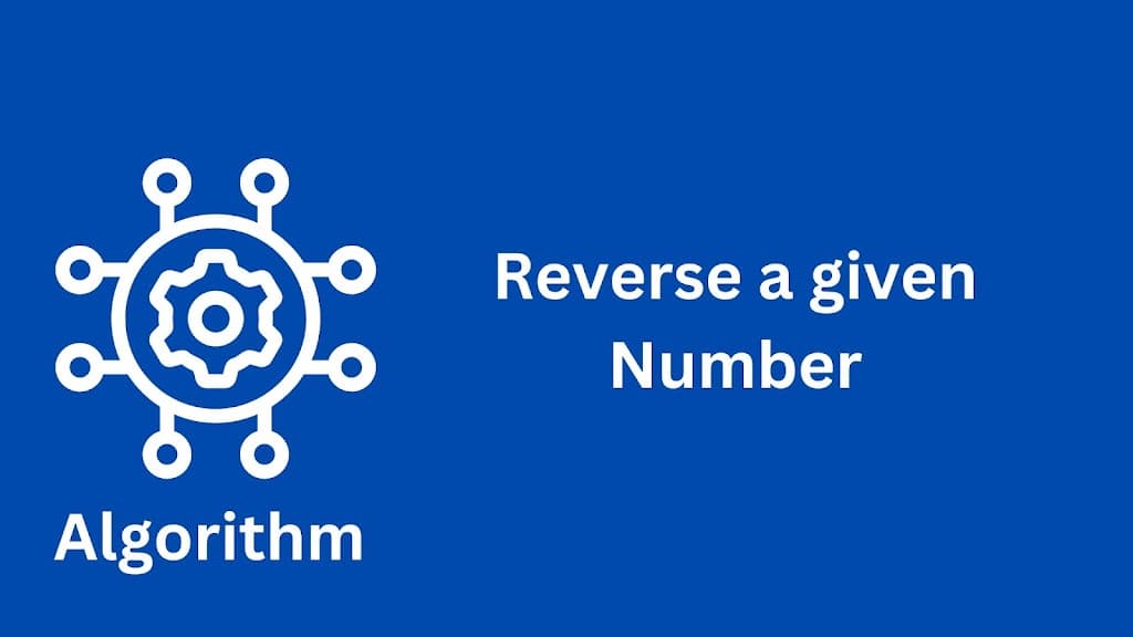algorithm to reverse a given number - data structures and algorithms