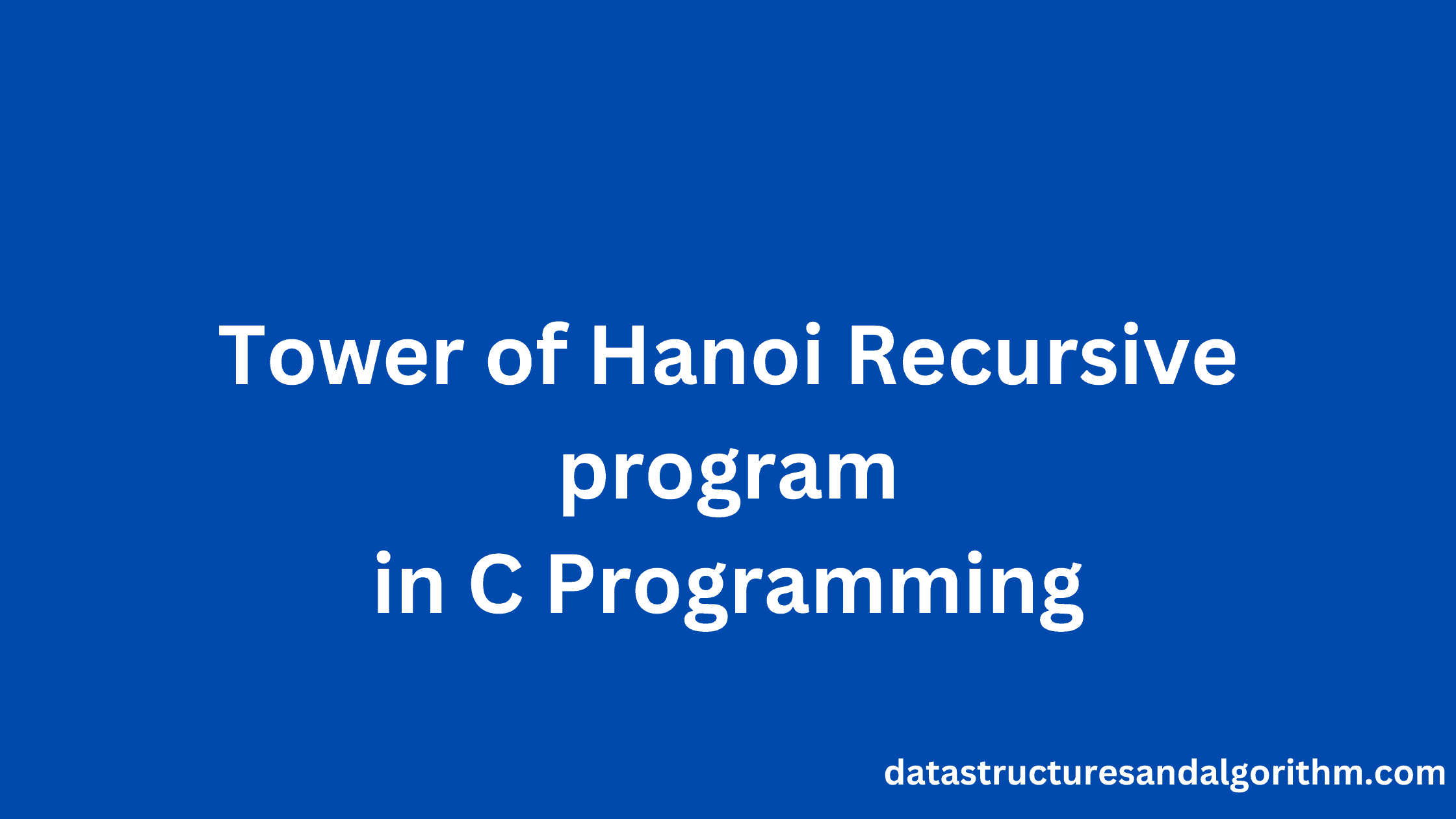 Tower of hanoi recursive program in c programming