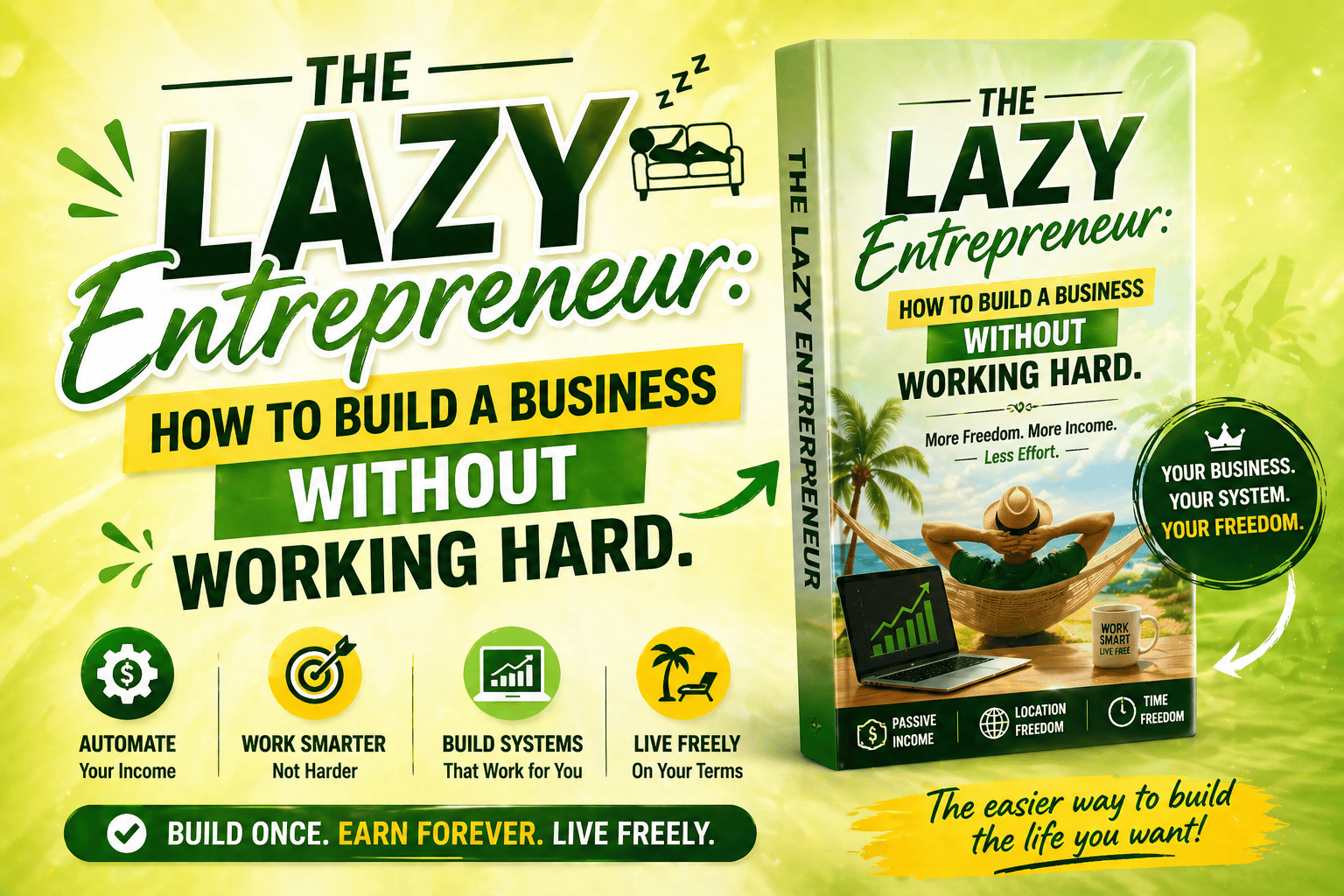 The Lazy Entrepreneur: How to Build a Business Without Working Hard