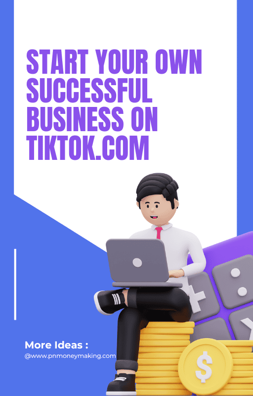 10 Lessons to Start Your Own Successful Business on Tiktok.com