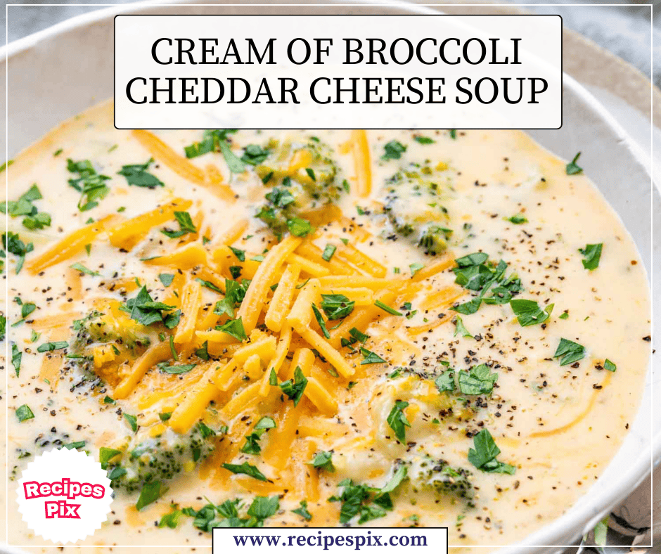 Cream of Broccoli Cheddar Cheese Soup