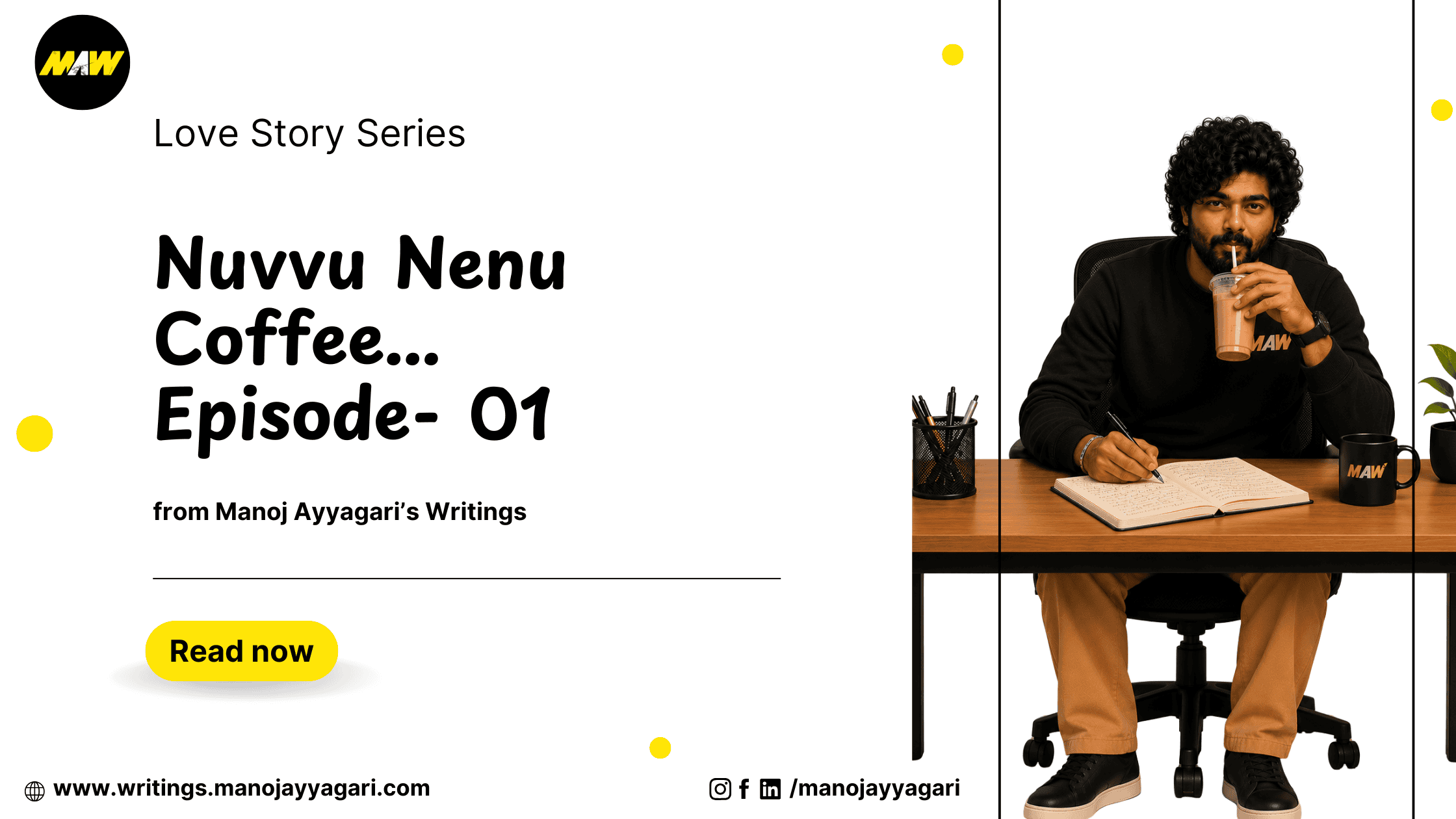 Nuvvu Nenu Coffee - Episode 01 - Manoj Ayyagari Writings from Manoj Ayyagari