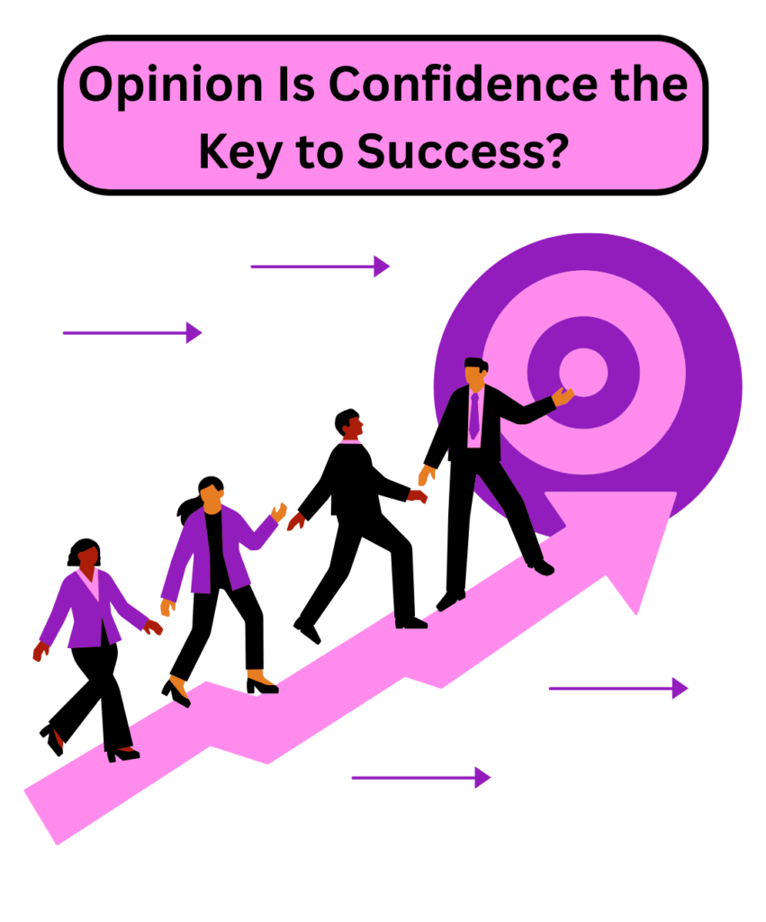 Opinion Is Confidence the Key to Success, Building Confidence for Future Careers