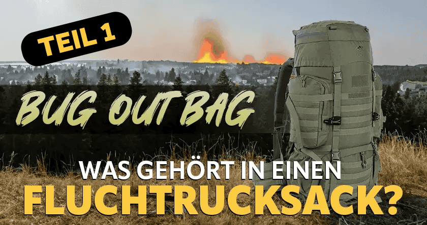 Der Bug Out Bag - Was gehört in einen Fluchtrucksack?